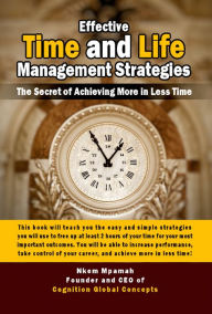 Title: Effective Time and Life Management Strategies, Author: Nkem Mpamah