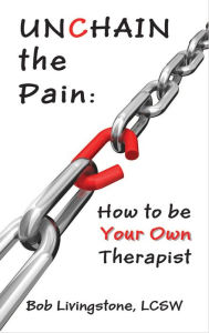 Title: Unchain the Pain, Author: Bob Livingstone