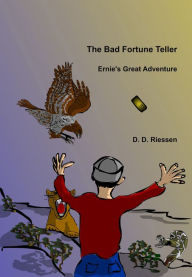 Title: The Bad Fortune Teller: Ernie's Great Adventure, Author: D. D. Riessen