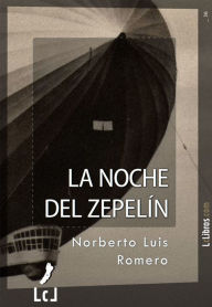 Title: La noche del zepelín, Author: Norberto Luis Romero