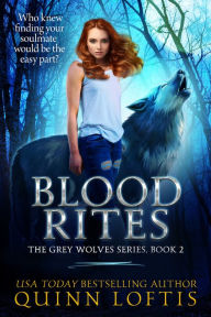 Title: Blood Rites, Book 2 The Grey Wolves Series, Author: Quinn Loftis
