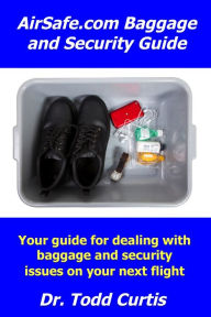 Title: AirSafe.com Baggage and Security Guide, Author: Todd Curtis