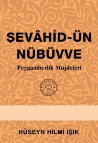 Title: Sevahid-un Nubuvve: Peygamberlik Mujdeleri, Author: Hüseyn Hilmi I