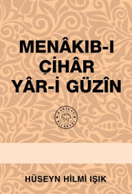Title: Menakib-i Cihar Yar-i Guzin, Author: Hüseyn Hilmi Isik