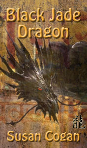 Title: Black Jade Dragon, Author: Susan Brassfield Cogan