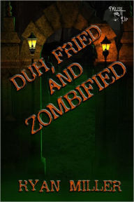 Title: Duh, Fried and Zombified, Author: Ryan Miller