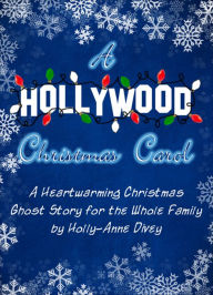 Title: A Hollywood Christmas Carol: A Heartwarming Christmas Ghost Story for All the Family, Author: Holly-Anne Divey