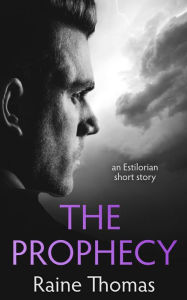 Title: The Prophecy (An Estilorian Short Story), Author: Raine Thomas