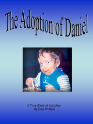 Title: The Adoption of Daniel, Author: Dee Phillips