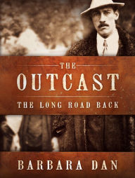 Title: The Outcast: The Long Road Back, Author: Barbara Dan