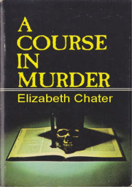 Title: A Course in Murder, Author: Elizabeth Chater