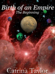 Title: Birth of an Empire: The Beginning, Author: Catrina Taylor