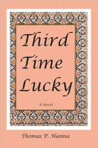 Title: Third Time Lucky, Author: Thomas P. Hanna