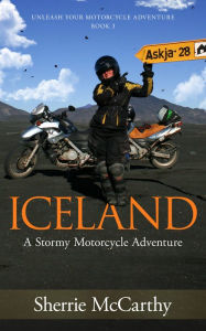Title: Iceland: A Stormy Motorcycle Adventure, Author: Sherrie McCarthy