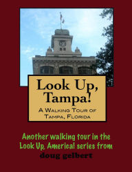 Title: A Walking Tour of Tampa, Florida, Author: Doug Gelbert