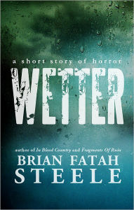 Title: Wetter, Author: Brian Fatah Steele