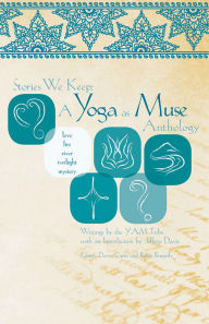 Title: Stories We Keep: A Yoga as Muse Anthology, Author: Dawn Curtis