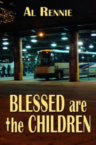 Title: Blessed are the Children, Author: Al Rennie