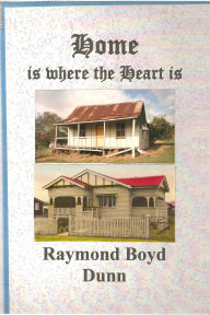 Title: Home Is Where The Heart Is., Author: Raymond Boyd Dunn