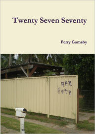 Title: Twenty Seven Seventy, Author: Perry Gamsby