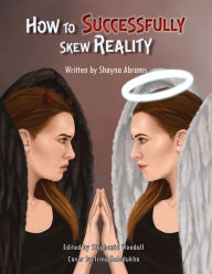 Title: How to Successfully Skew Reality, Author: Shayna Abrams