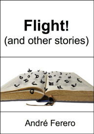 Title: Flight! (and other stories), Author: André Ferero