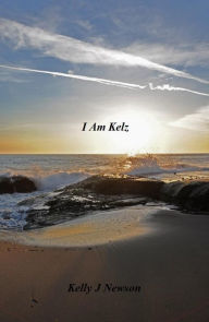 Title: I Am Kelz, Author: Kelly Newson