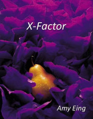 Title: X-Factor, Author: Amy Eing