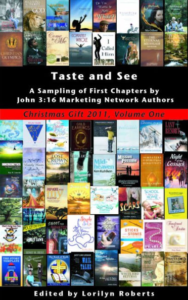 Volume 1, Taste and See, A Sampling of First Chapters by John 3:16 Marketing Network Authors