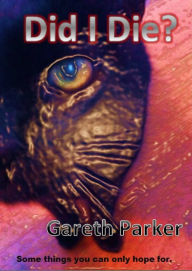 Title: Did I Die?, Author: Gareth Parker