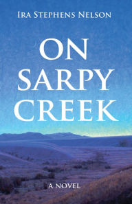 Title: On Sarpy Creek, Author: Ira Stephens Nelson