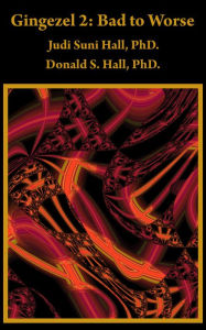 Title: Gingezel 2: Bad to Worse by Judi Suni Hall, PhD. and Donald S. Hall, PhD., Author: Judi Suni Hall