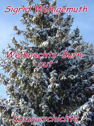 Title: Weihnachts-Burn-out, Author: Sigrid Wohlgemuth