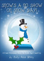 Snow's a No Show on Snow Day!: A Cute Christmas Story for Kids Age 5 & Up
