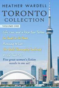 Title: Toronto Collection Vol. 1 (Toronto Series #1-5), Author: Heather Wardell