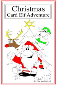 Title: Christmas Card Elf Adventure, Author: John VanDenEykel