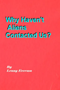 Title: Why Haven't Aliens Contacted Us?, Author: Lenny Everson