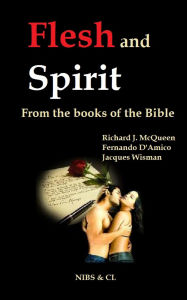 Title: Flesh and Spirit - From the books of the Bible, Author: Richard J. McQueen