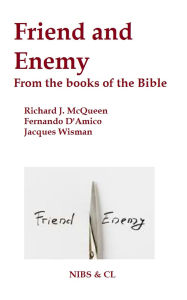 Title: Friend and Enemy: From the books of the Bible, Author: Richard J. McQueen