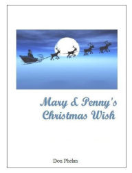 Title: Mary & Penny's Christmas Wish, Author: Don Phelan