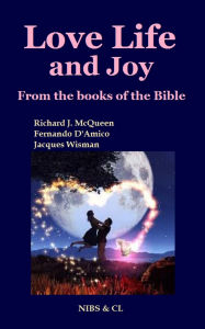 Title: Love, Life and Joy: From the books of the Bible, Author: Richard J. McQueen