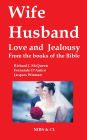 Wife, Husband, Love and Jealousy - From the books of the Bible