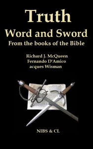 Title: Truth, Word and Sword: From the books of the Bible, Author: Richard J. McQueen