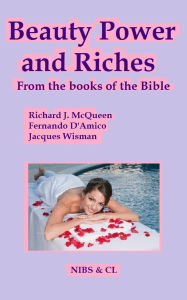 Title: Beauty, Power and Riches: From the books of the Bible, Author: Richard J. McQueen