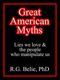 Title: Great American Myths, Author: R.G. Belie