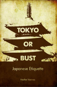 Title: Tokyo Or Bust, Author: Heather Vantress