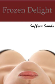 Title: Frozen Delight, Author: Saffron Sands
