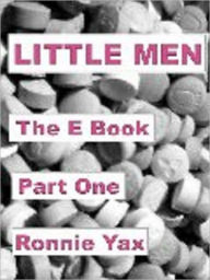 Title: Little Men - The E Book (Part One), Author: Ronnie Yax