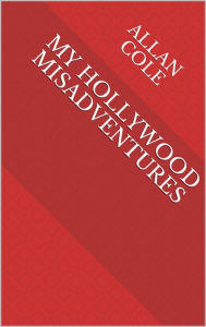 Title: My Hollywood MisAdventures, Author: Allan Cole