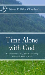 Title: Time Alone With God:A Devotional Study for Discovering Renewed Hope in God, Author: Diane K Hiltz Chamberlain